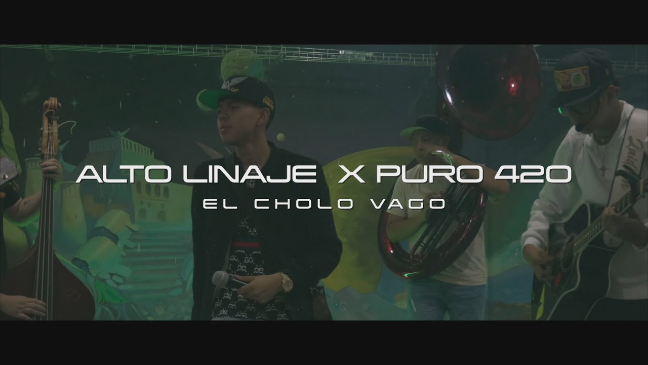 CHOLO VAGO - Alto Linaje x Puro 420 - Video Oficial