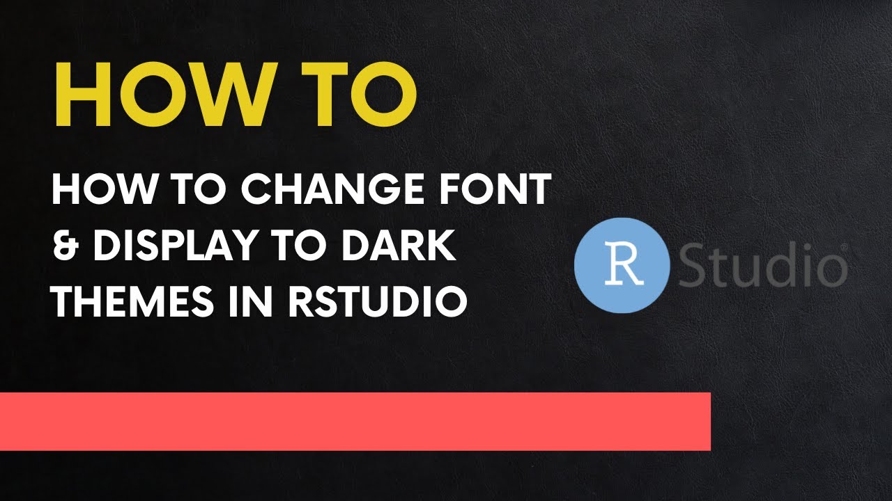 How to Change Font & Display to Dark Themes in RStudio