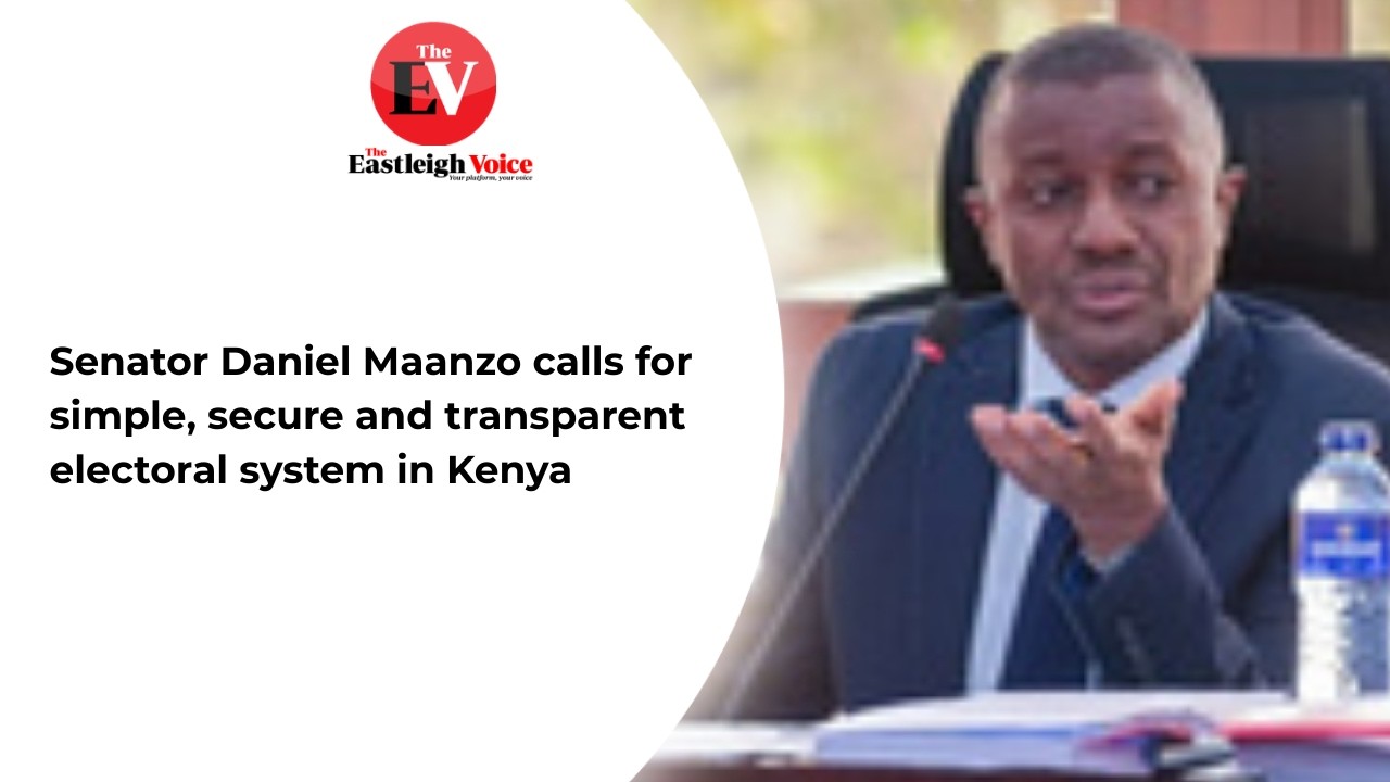 Senator Daniel Maanzo calls for simple, secure and transparent electoral system in Kenya