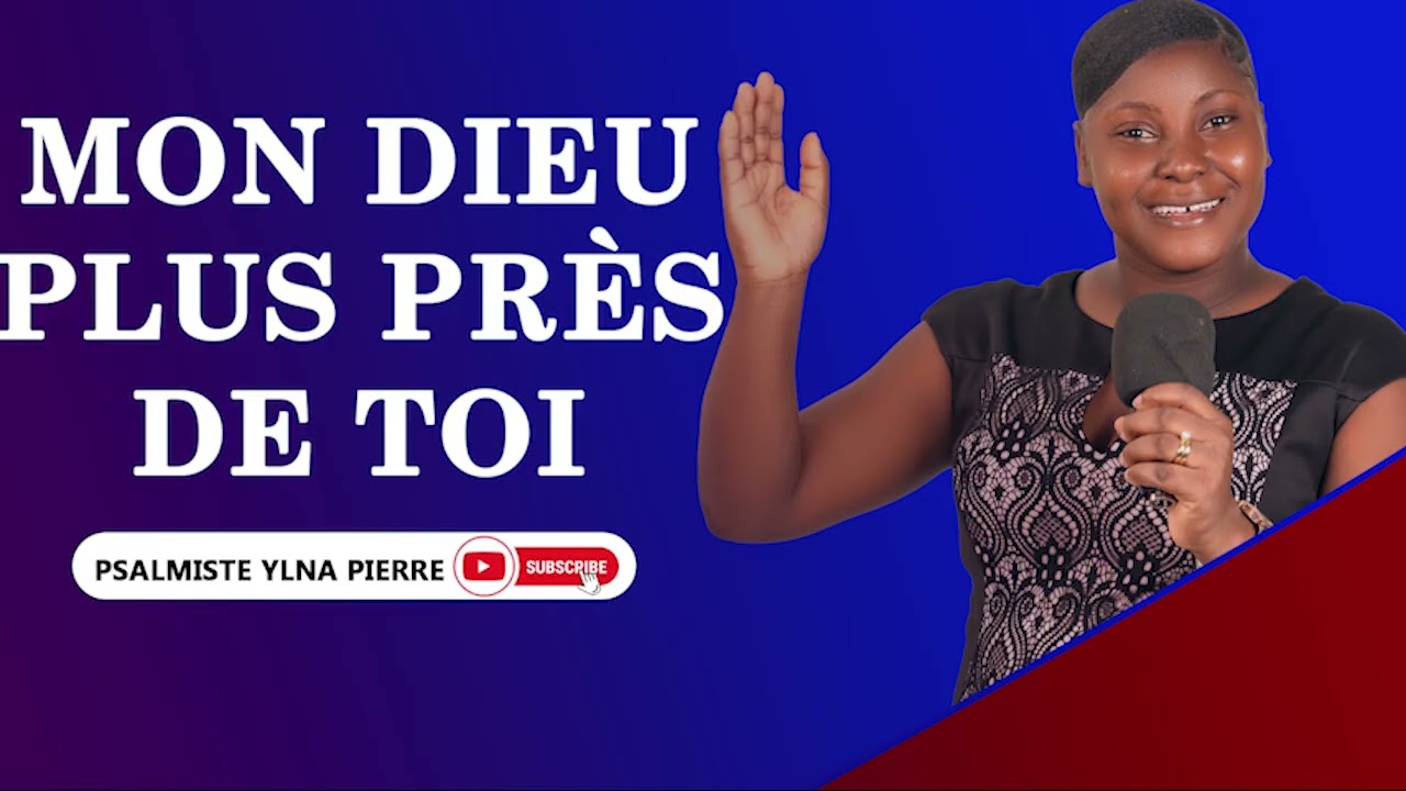 Mon Dieu Plus Près De Toi |PSALMISTE YLNA PIERRE