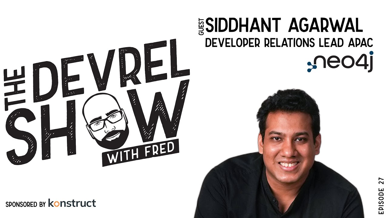 devrelshow episode 27 - Siddhant Agarwal from Neo4j