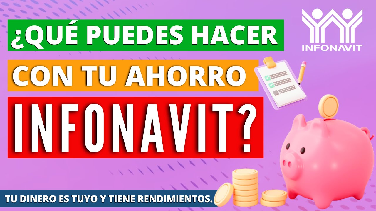 ¿Qué puedes hacer con tu ahorro Infonavit? 💰