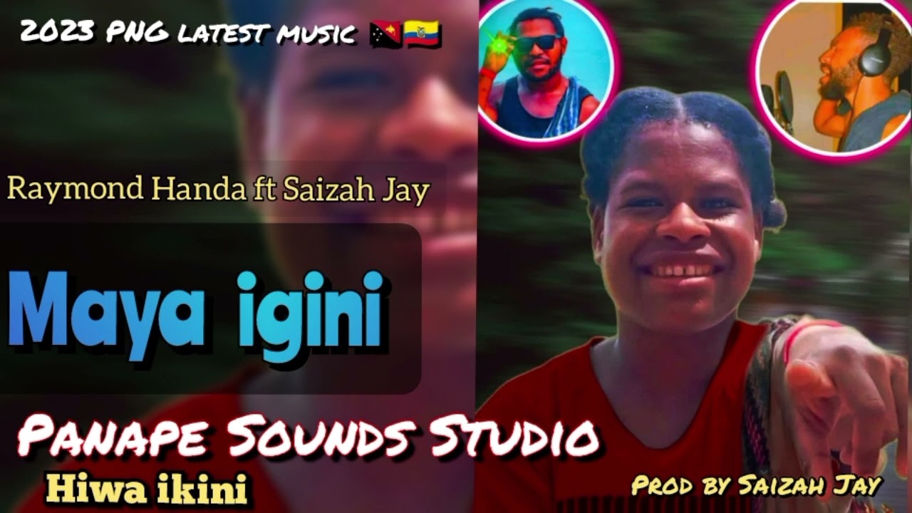 (Maya Igini)_Raymond Handa_ft_Saizah Jay_2023_Muzik_{Prod By_Saizah Jay}~Panape Sounds Studio