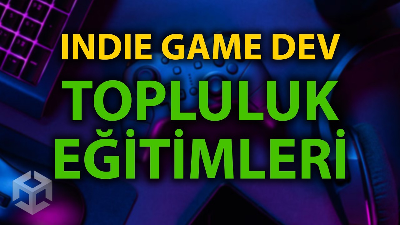 Indie Game Dev Topluluğu - Yaklaşan Eğitimler