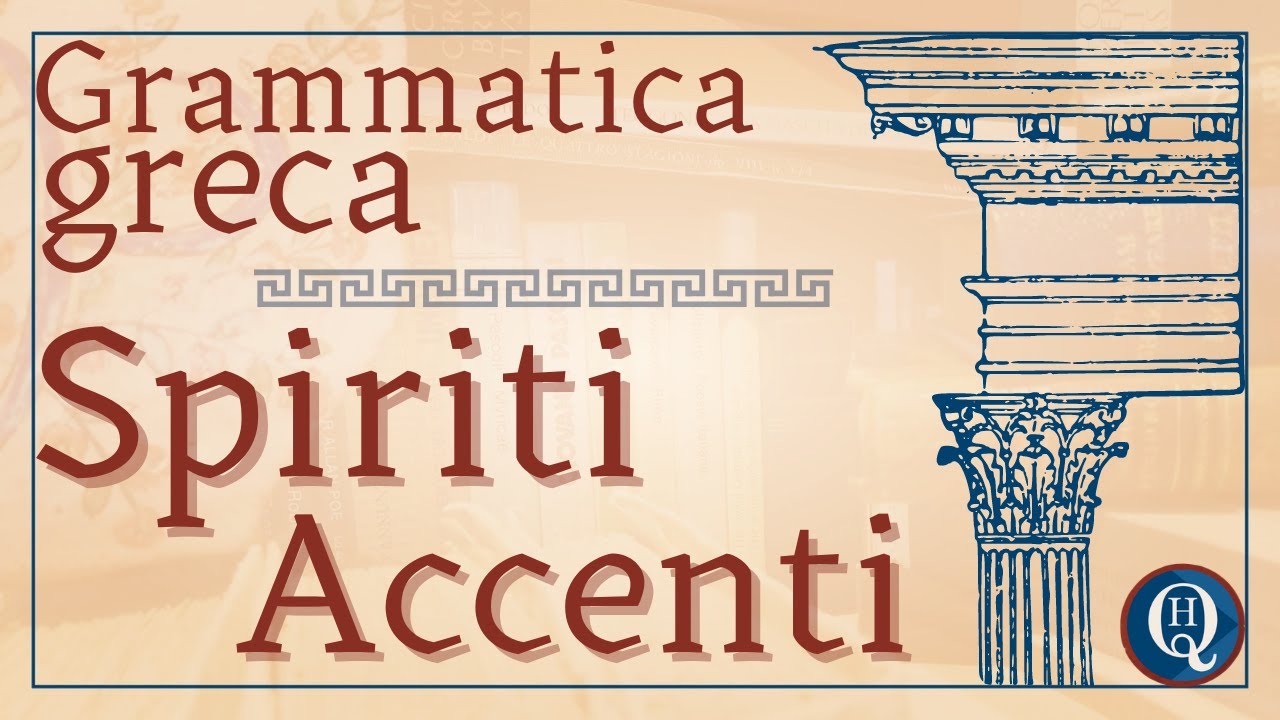 Grammatica greca 12: spiriti e accenti