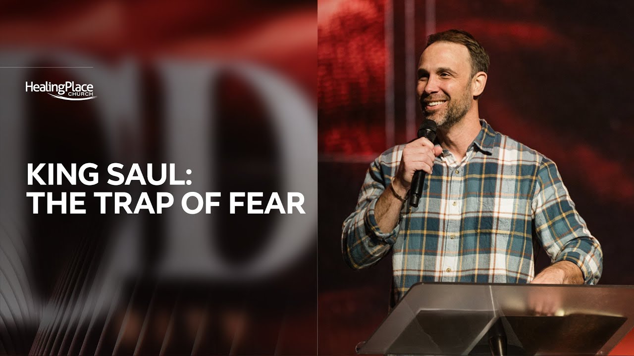King Saul: The Trap of Fear