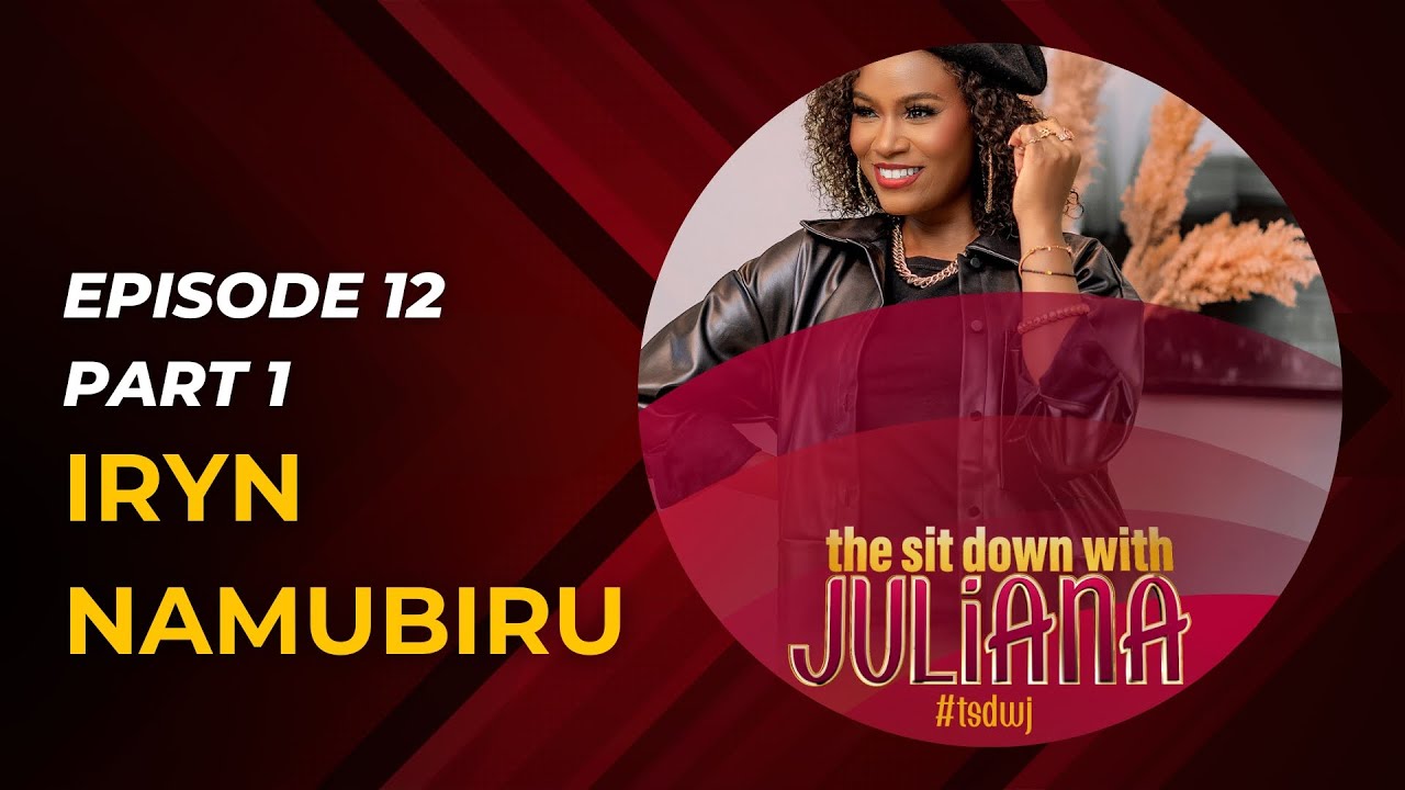 The Sit Down with Juliana Episode 12 Part 1 | Iryn Namubiru