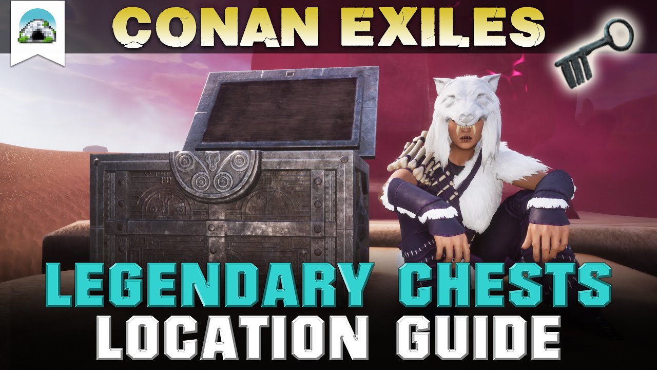 All Legendary Chest Locations - Guide | Conan Exiles