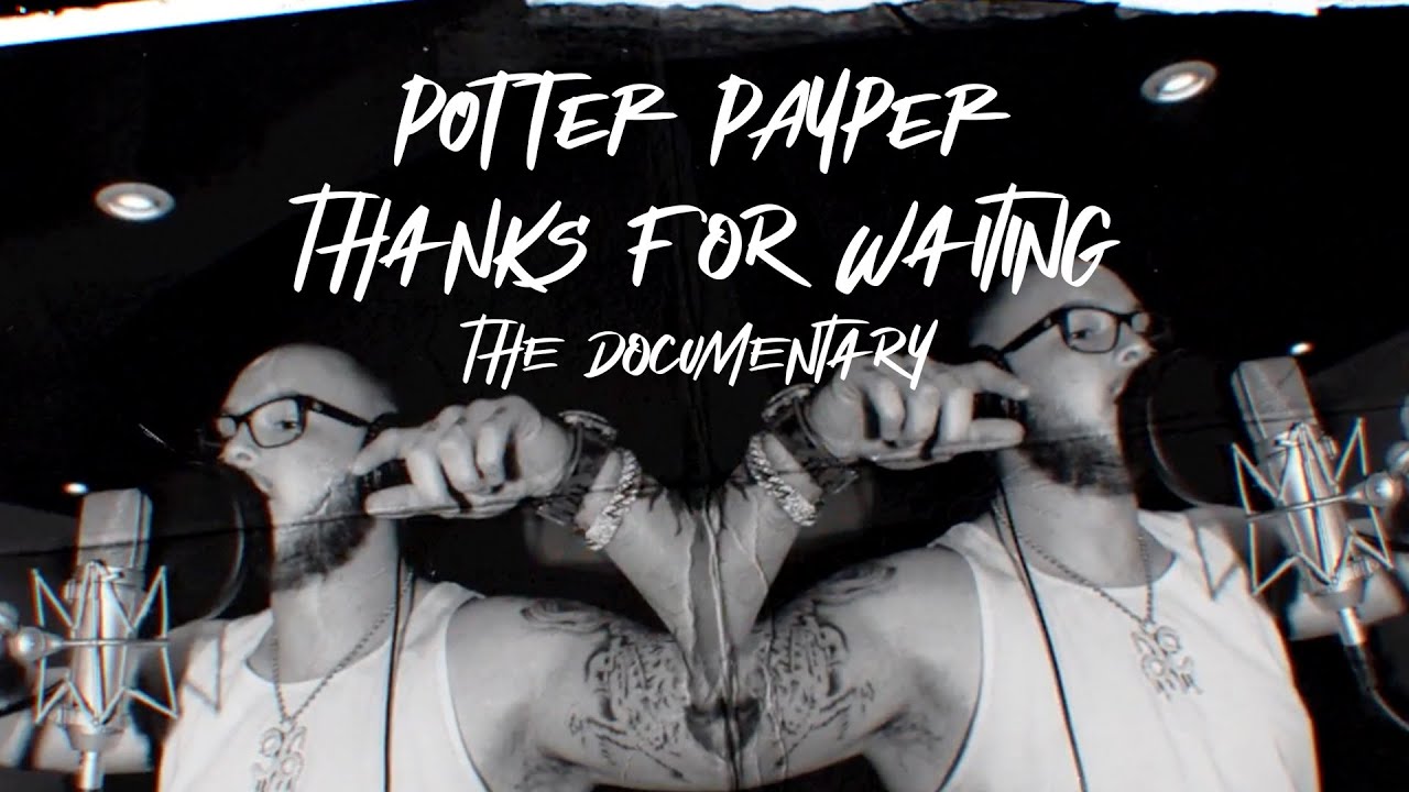 Potter Payper - Thanks For Waiting: The Documentary