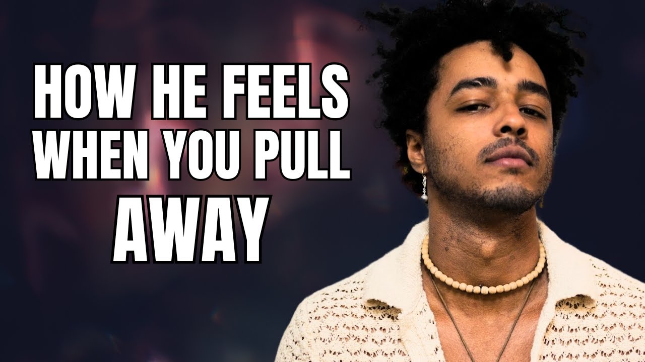 What Men Actually Feel When You Pull Away