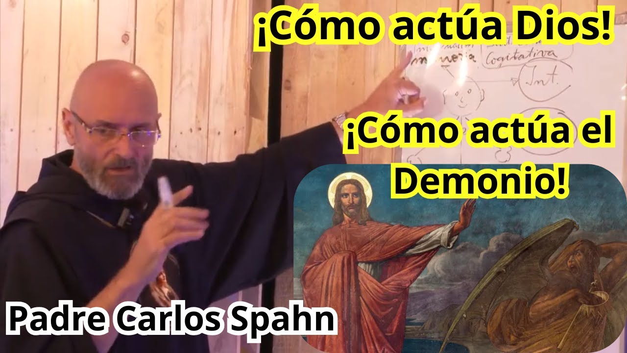 ¡Cuando actúa Dios y cuando actúa el demonio en el Hombre!  Padre Carlos Spahn