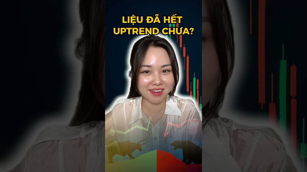 LIỆU Đ&Atilde; HẾT UPTREND CHƯA? #vnindex