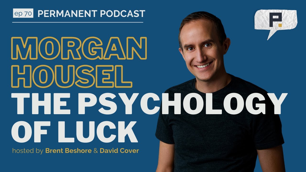 Morgan Housel: The Psychology of Luck - Permanent Podcast