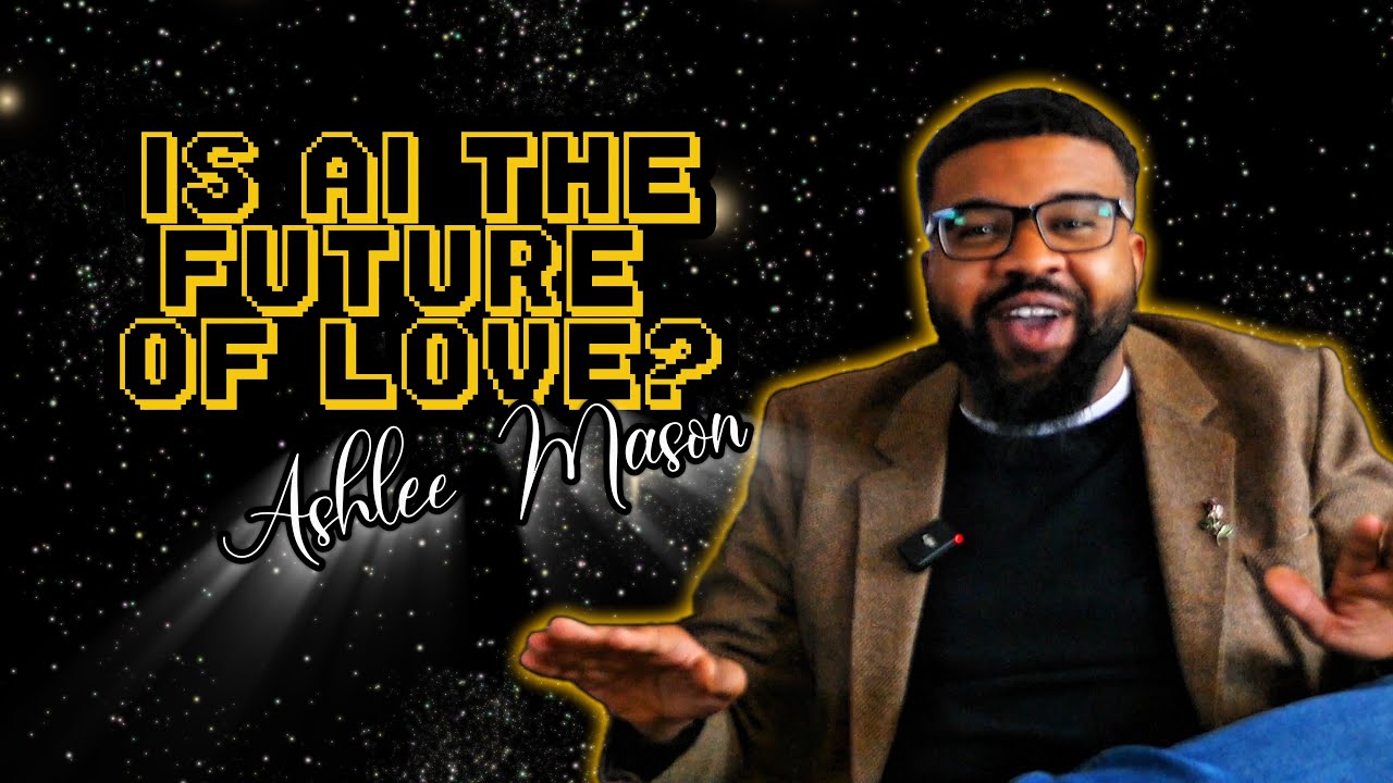 Is AI the Future of Love? – Ashlee Mason Unfiltered