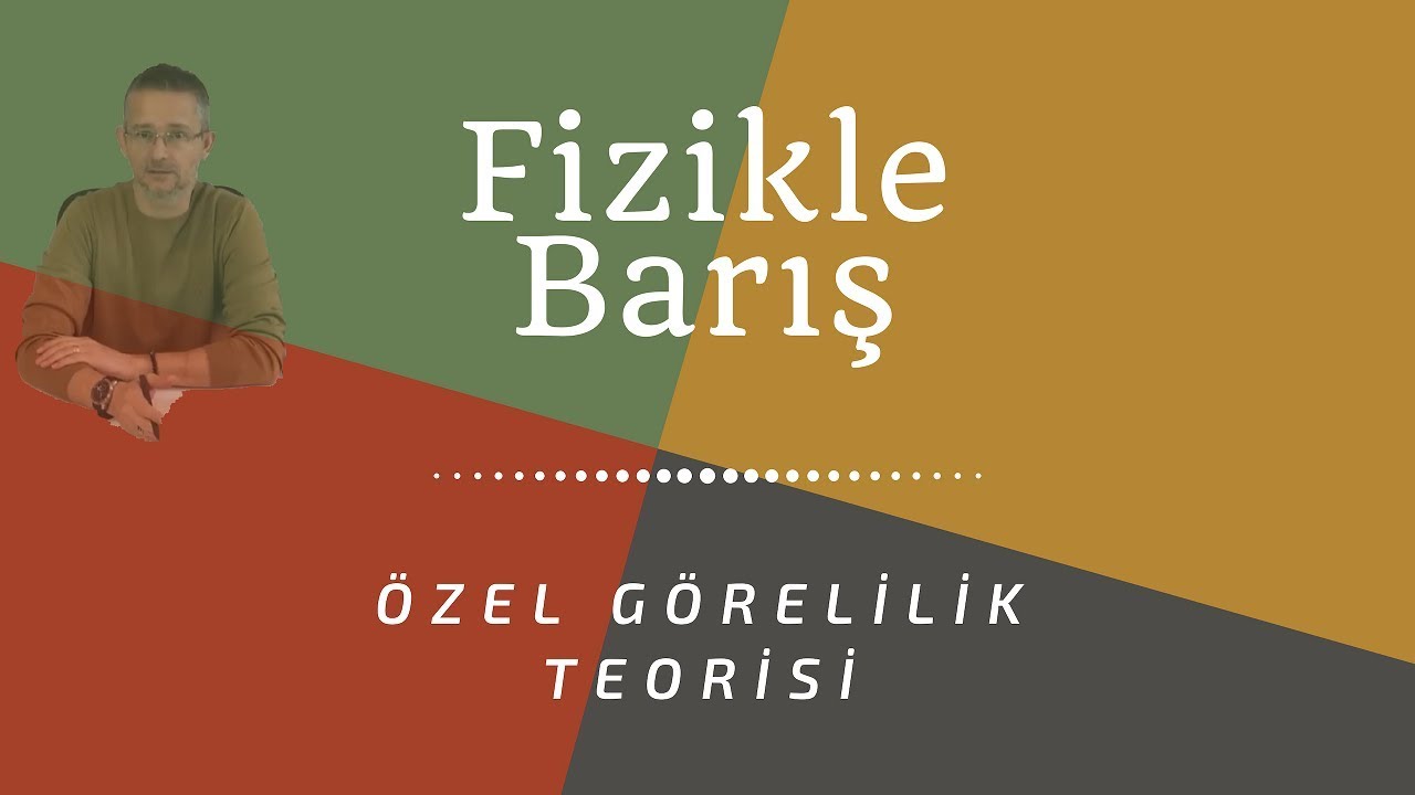 ÖZEL GÖRELİLİK - İZAFİYET TEORİSİ KONU ANLATIMI VE SORU ÇÖZÜMÜ