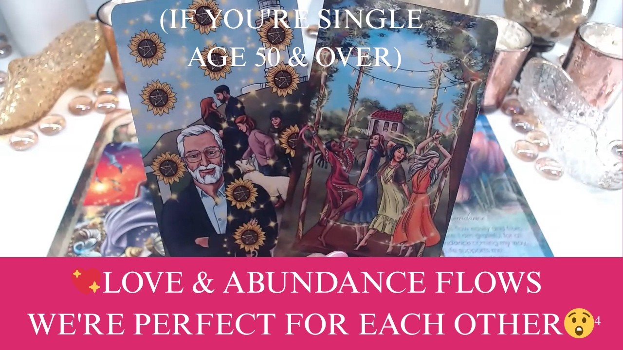 💖LOVE & ABUNDANCE FLOWS WE'RE PERFECT FOR EACH OTHER😲💘(IF YOU'RE SINGLE AGE 50 & OVER)💐🪄