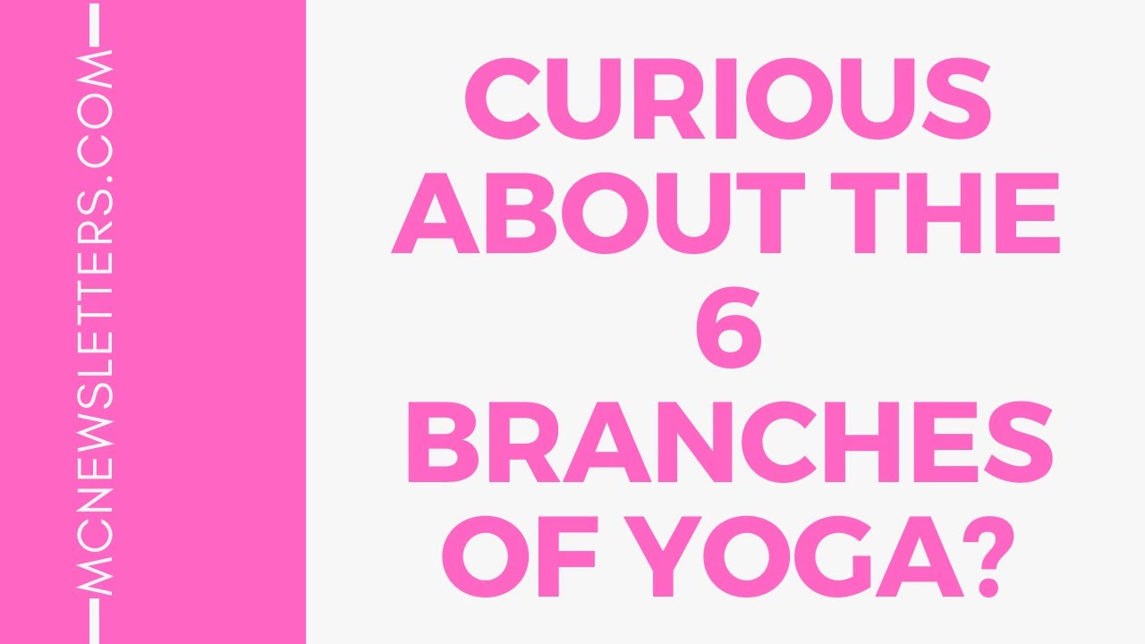 Curious About The 6 Branches Of Yoga?