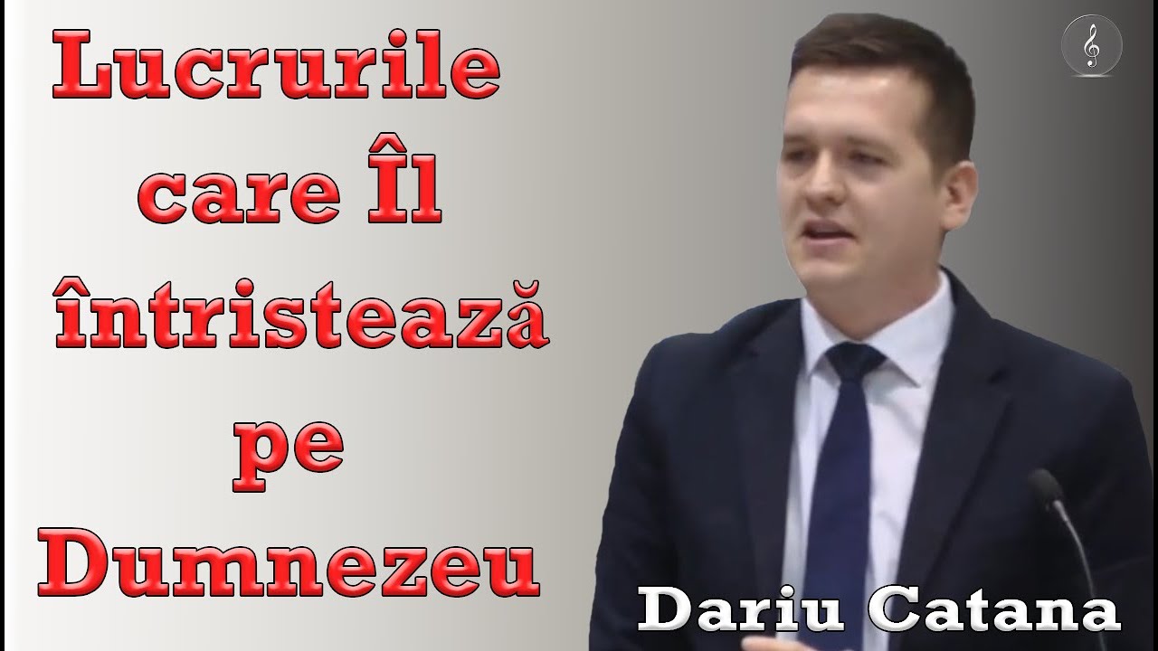 Dariu Catana - Lucrurile care Îl întristează pe Dumnezeu | PREDICI