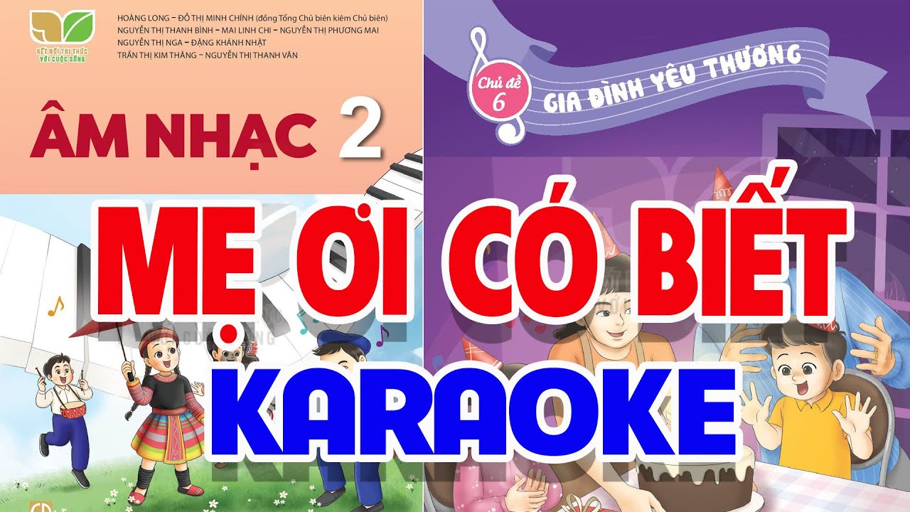 CHỦ ĐỀ 6: MẸ ƠI CÓ BIẾT (KARAOKE) - ÂM NHẠC LỚP 2 - KẾT NỐI TRI THỨC
