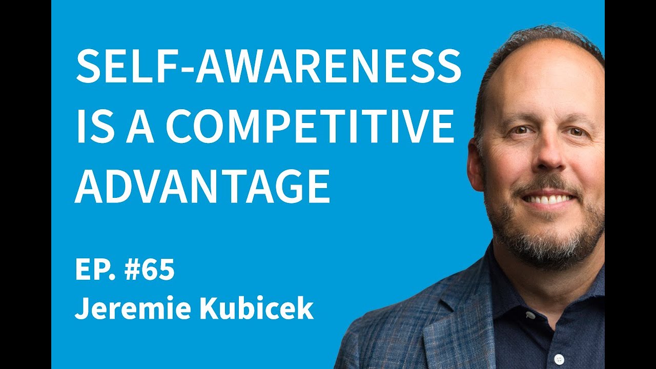 Self-Awareness is a Competitive Advantage with Jeremie Kubicek