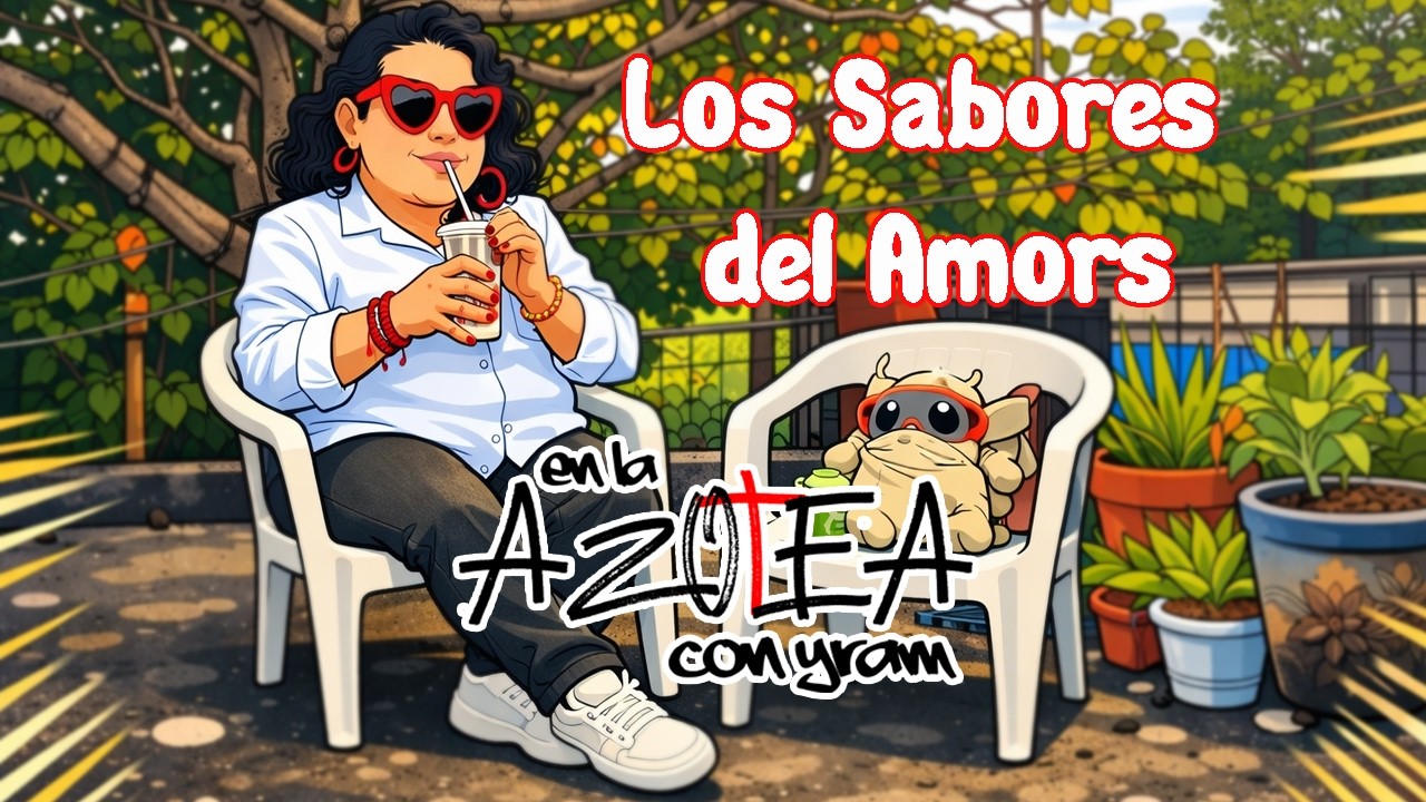 Los Sabores del Amors / En la Azotea con Yram 1x06