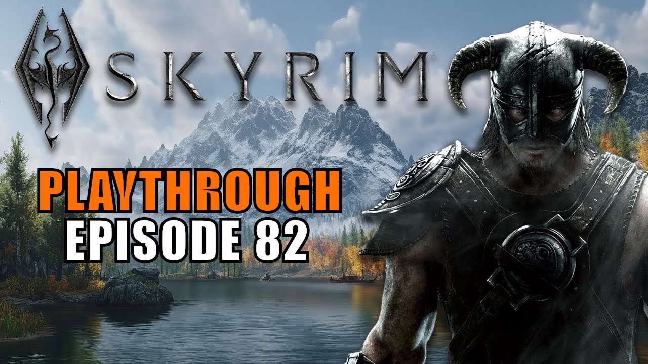 Skyrim Playthrough / Épisode 82