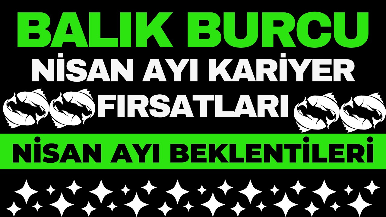 Balık Burcu Kariyer Fırsatları - Nisan Ayı