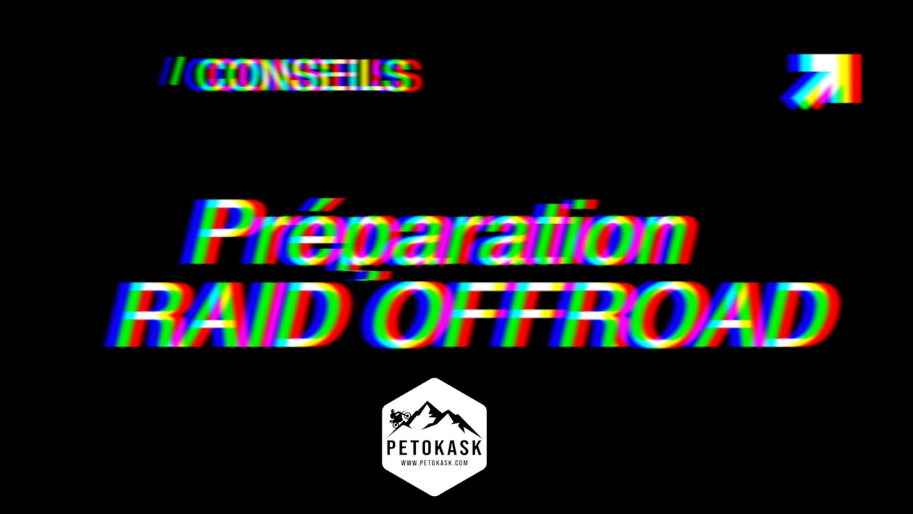 Conseils : Préparation Raid Offroad - PETOKASK