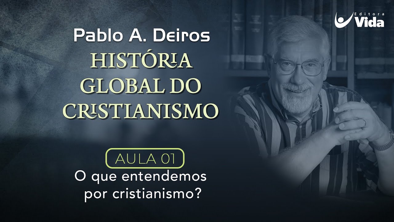 História Global do Cristianismo | Pablo Deiros | Aula 01
