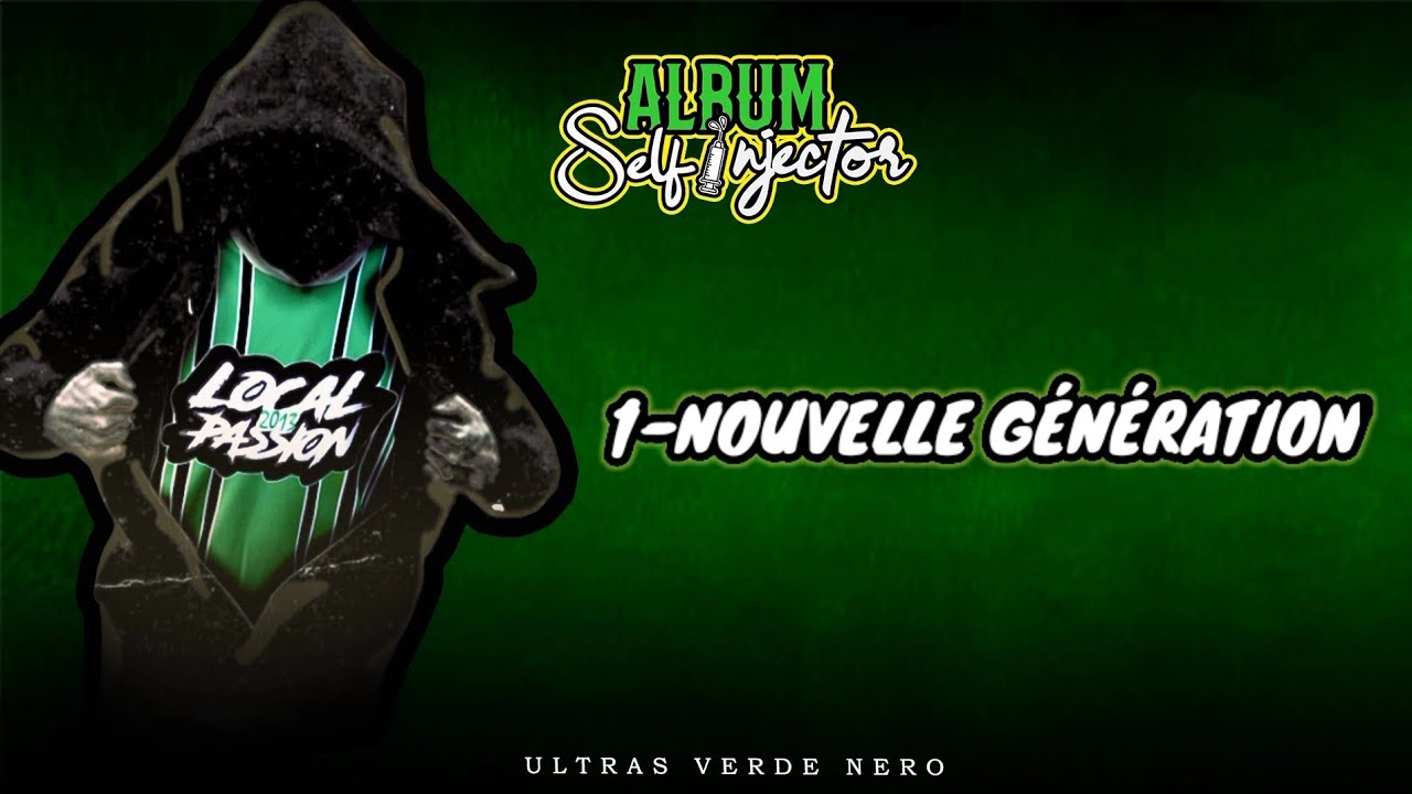 ULTRAS VERDE NERO (1_INTRO/NOUVELLE GÉNÉRATION) [ALBUM SELF INJECTOR].