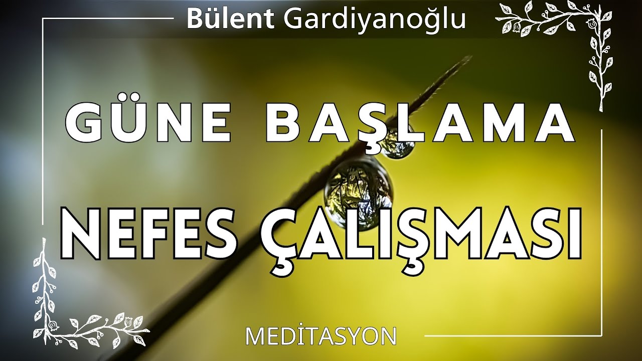 G&uuml;ne Başlama Nefes &Ccedil;alışması/B&uuml;lent Gardiyanoğlu