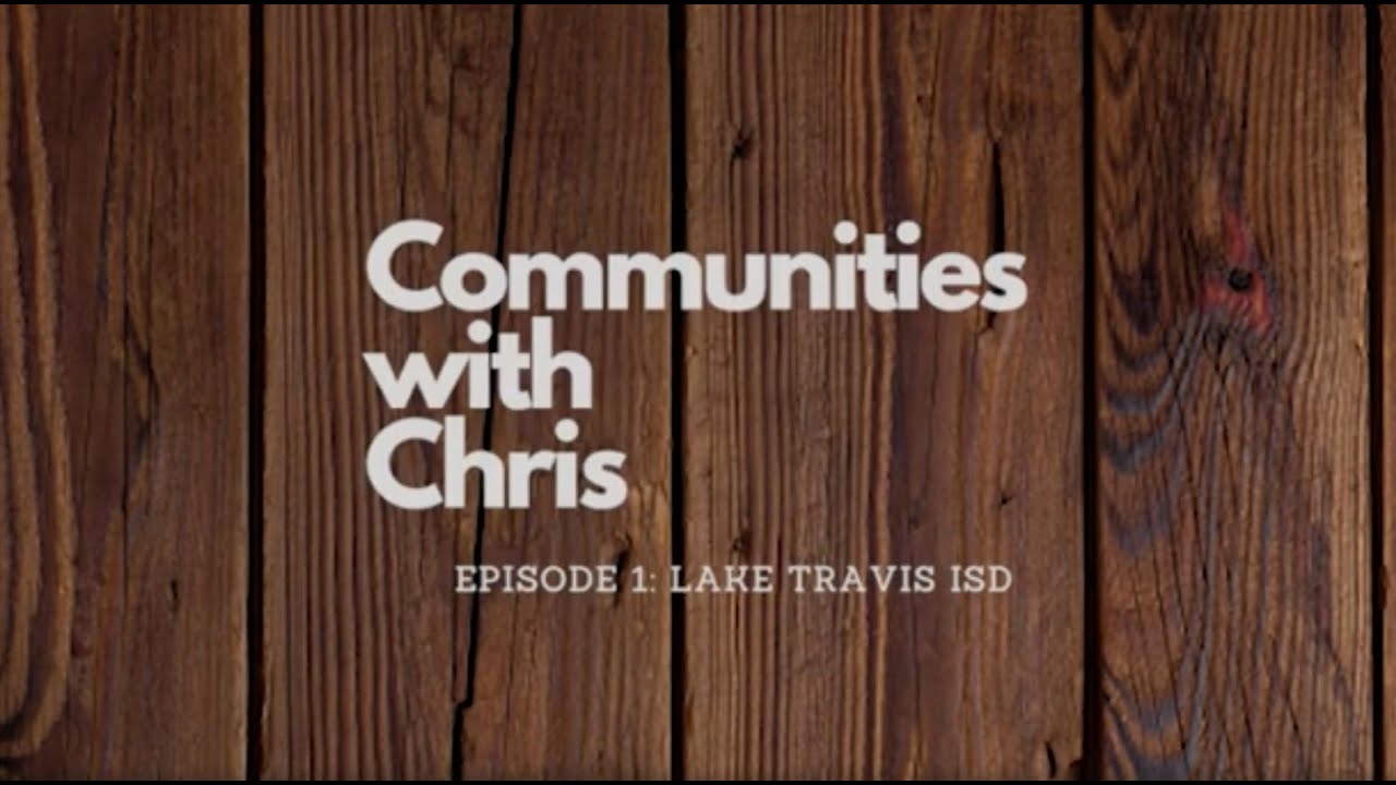 Communities with Chris, Ep. 1: Lake Travis ISD | Chris Anderson, Austin Realtor