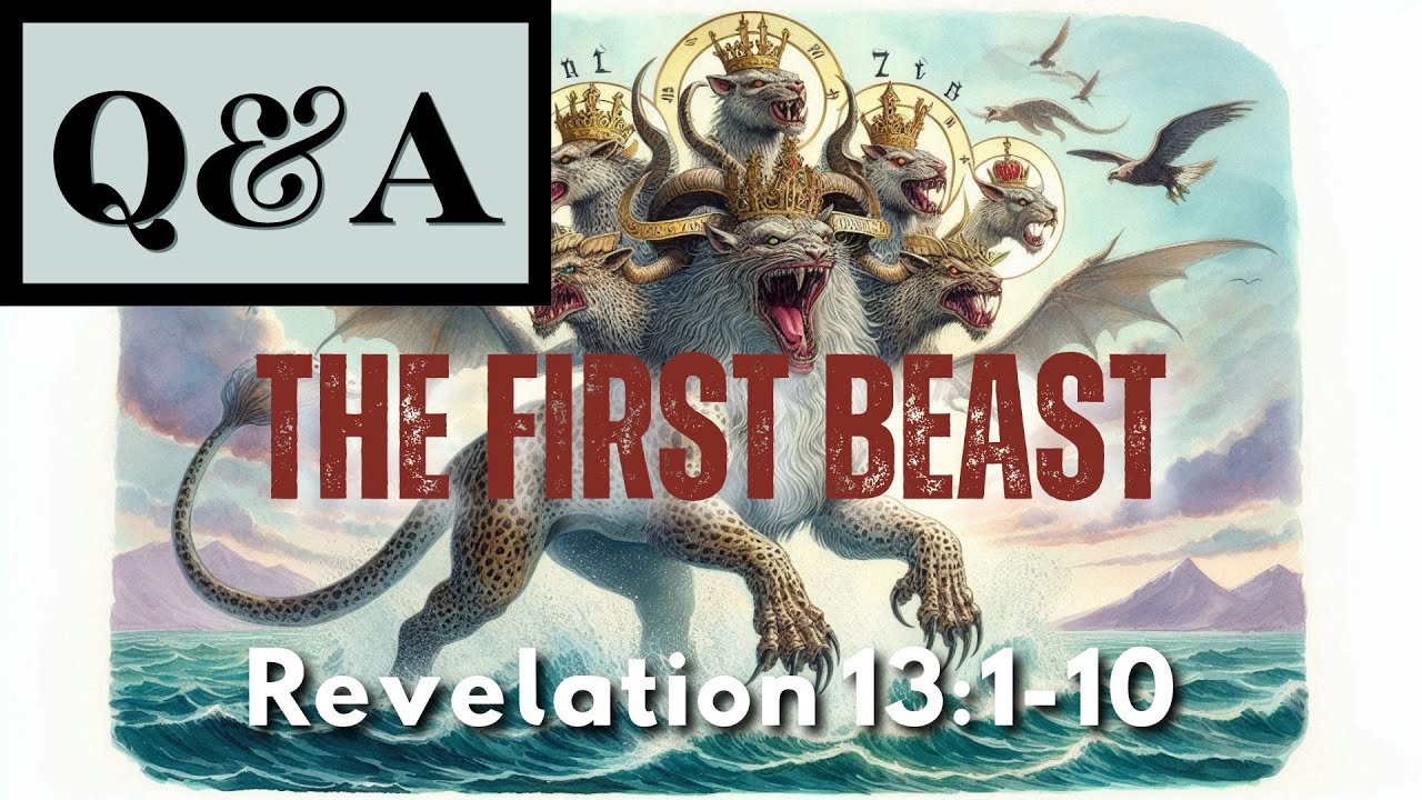 The First Beast Revelation 13:1-10 Q&A