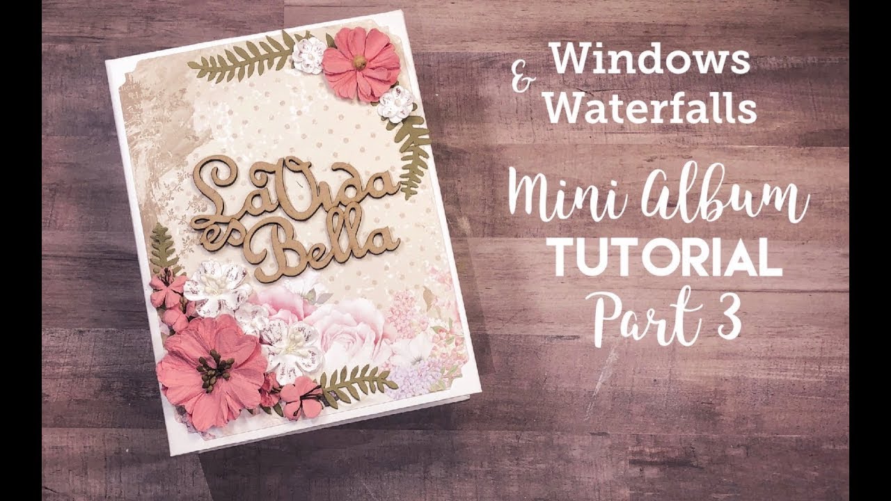 Windows and Waterfalls Mini Album Tutorial - Part 3