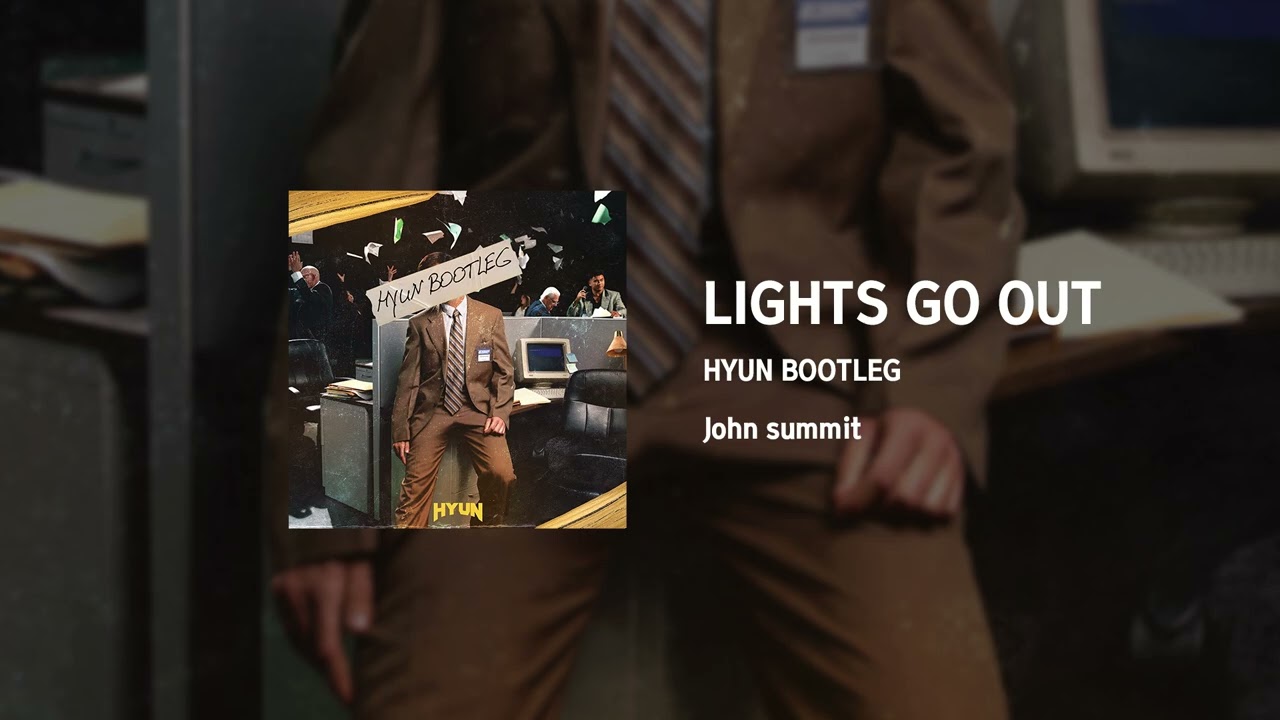 LIGHTS GO OUT(HYUN BOOTLEG)-John summit