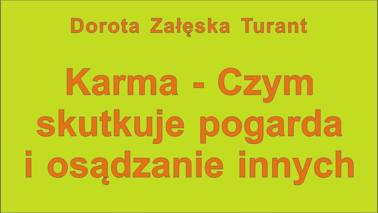 Dorota Załęska Turant - Karma odc. 8 - Czym skutkuje pogarda i osądzanie innych