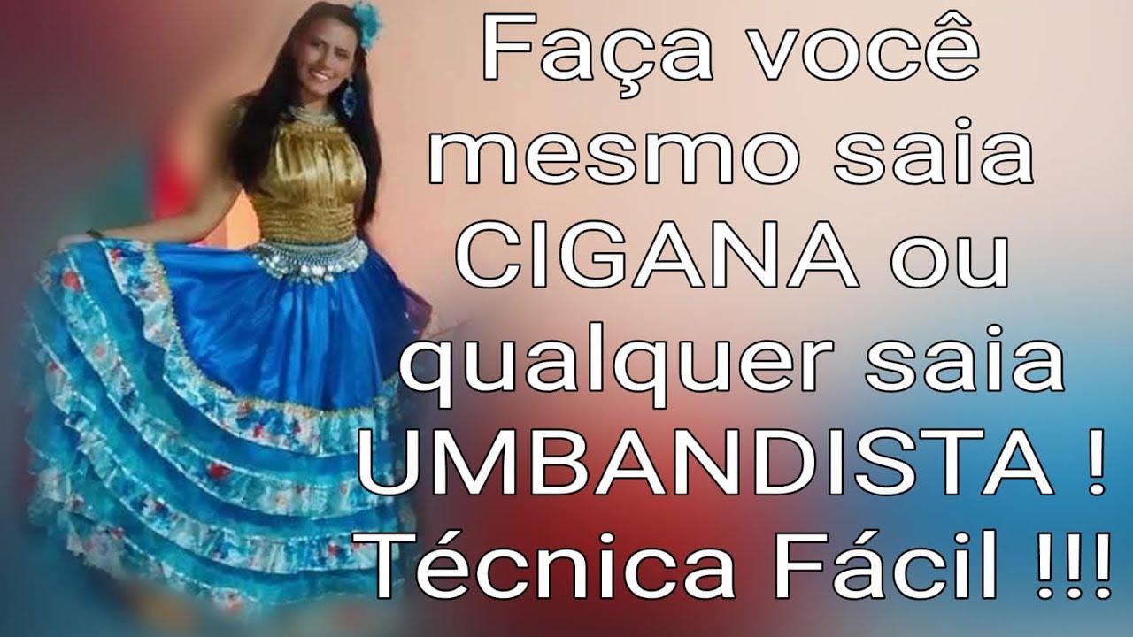 Como fazer saia Cigana ou qualquer tipo de saia umbandista . Técnica FÁCIL