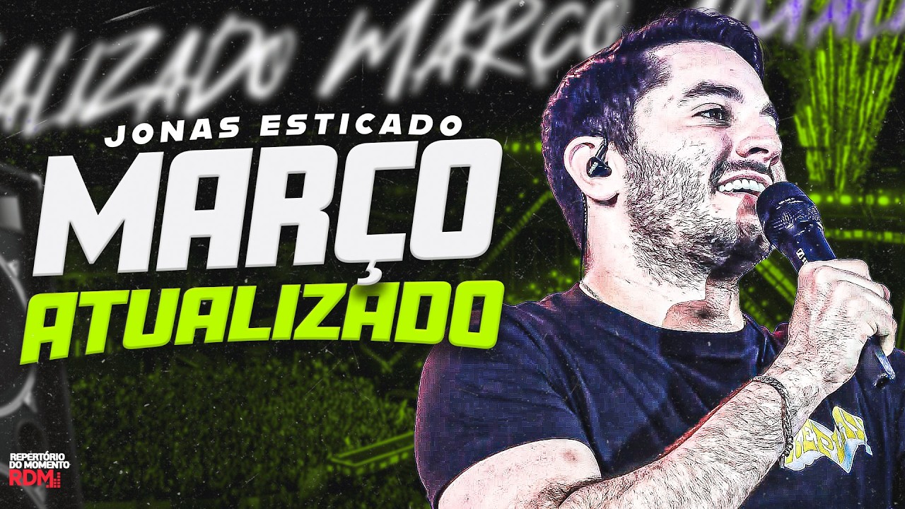 JONAS ESTICADO MARÇO 2026 |  REPERTÓRIO ATUALIZADO | JONAS ESTICADO MÚSICAS NOVAS
