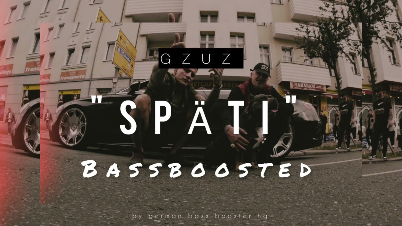 Gzuz - Sp&auml;ti (Bass Boosted)