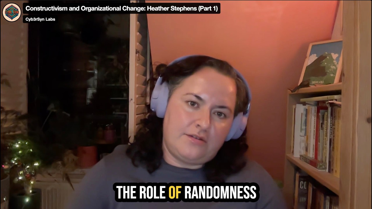 Constructivism and Organizational Change: Heather Stephens (Part 1)