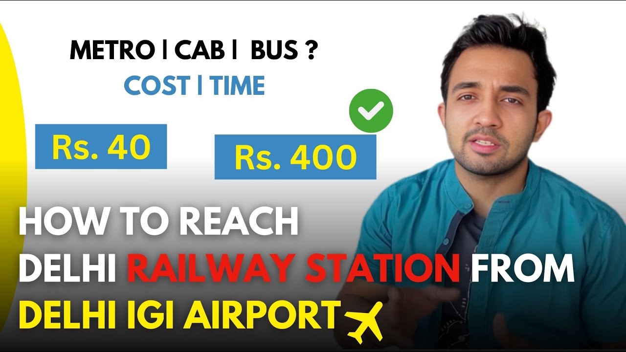 How to Reach New Delhi Railway Station from Delhi Airport | Metro | Cab Cost | Complete details