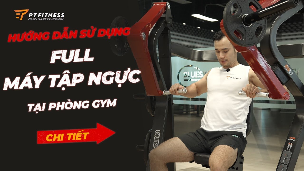 Hướng dẫn sử dụng FULL MÁY TẬP NGỰC phòng gym | Dành cho Newbie