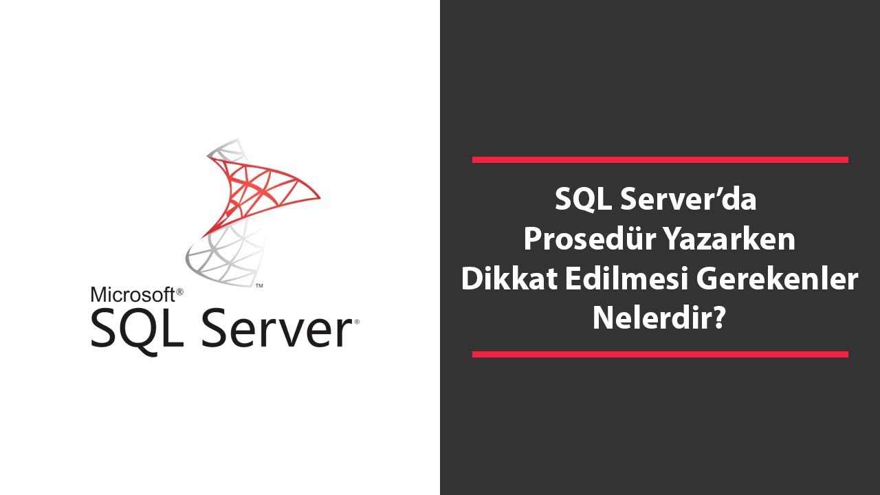 SQL Server’da Prosedür Yazarken Dikkat Edilmesi Gerekenler Nelerdir?