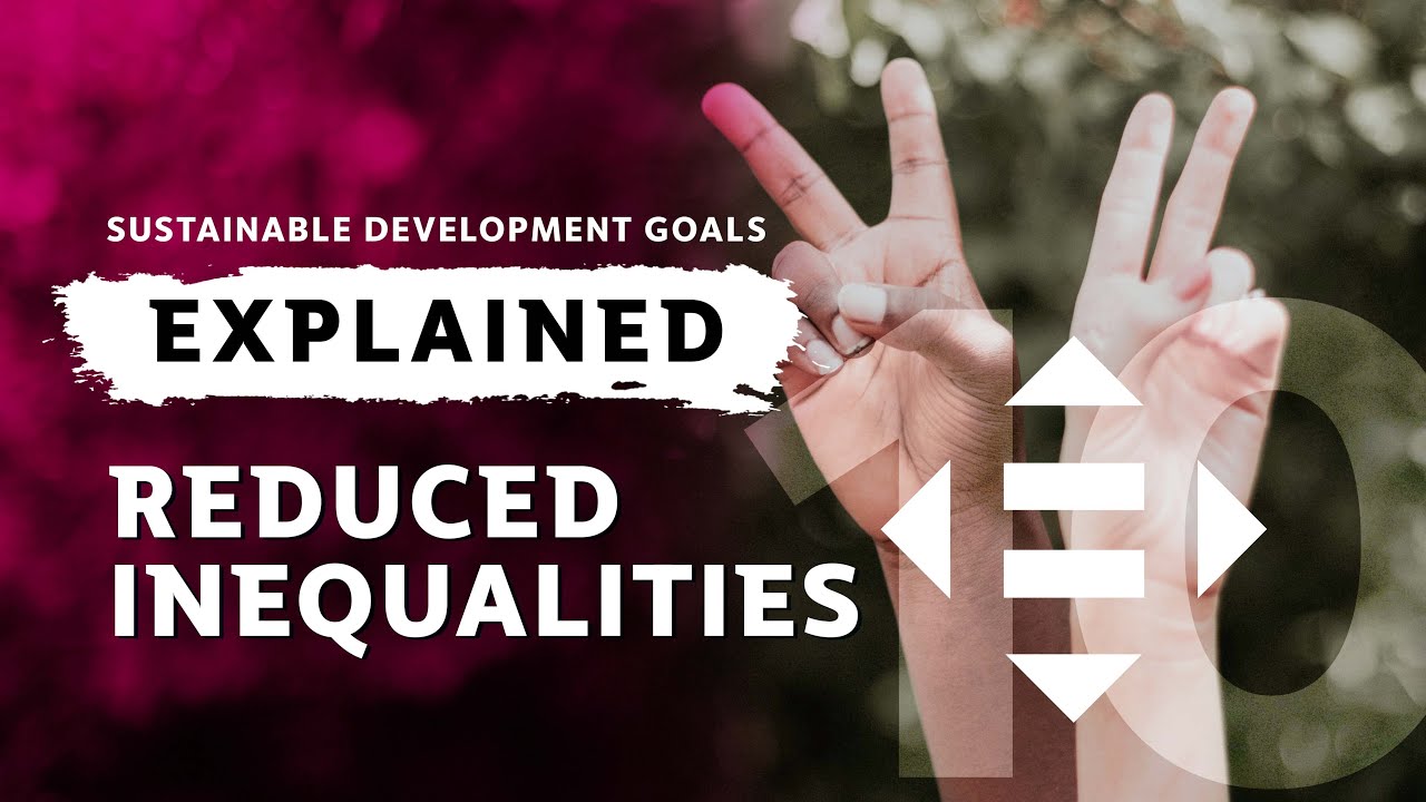 SDGs Explained: #10 Reduced Inequalities