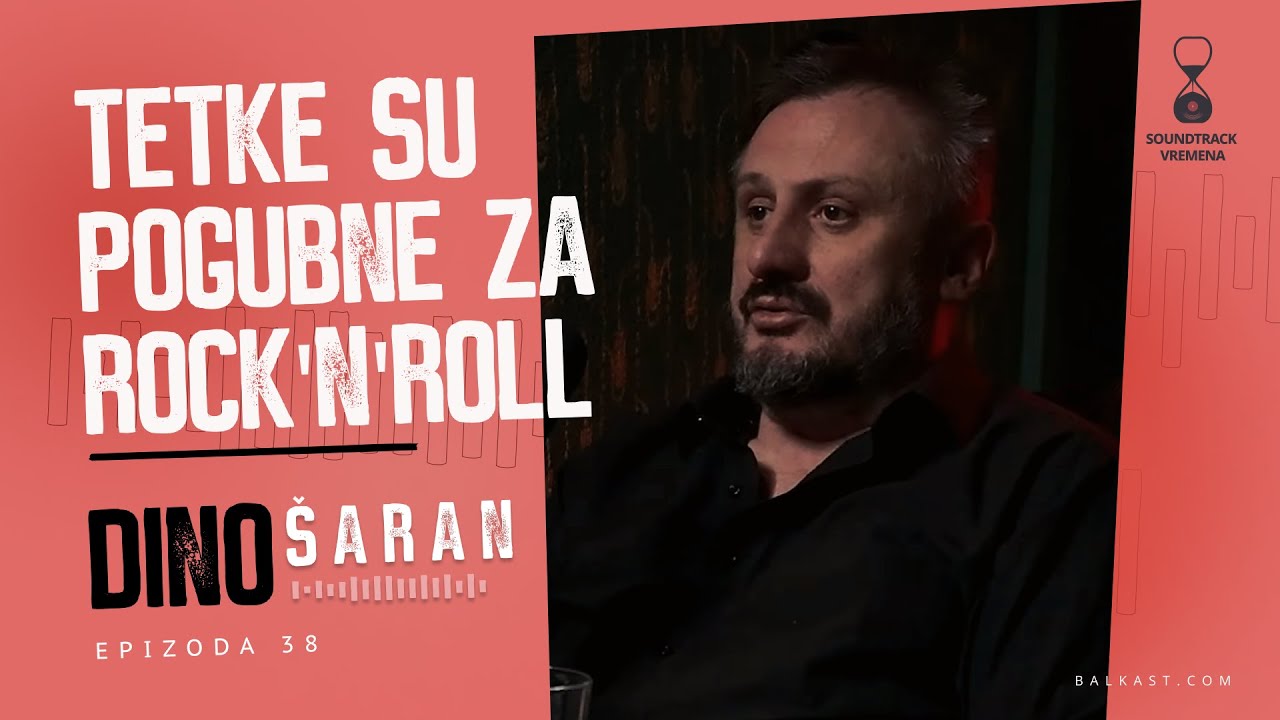 Ne da mi se da budem mlađi nego što jesam - Dino Šaran - Soundtrack vremena - E38