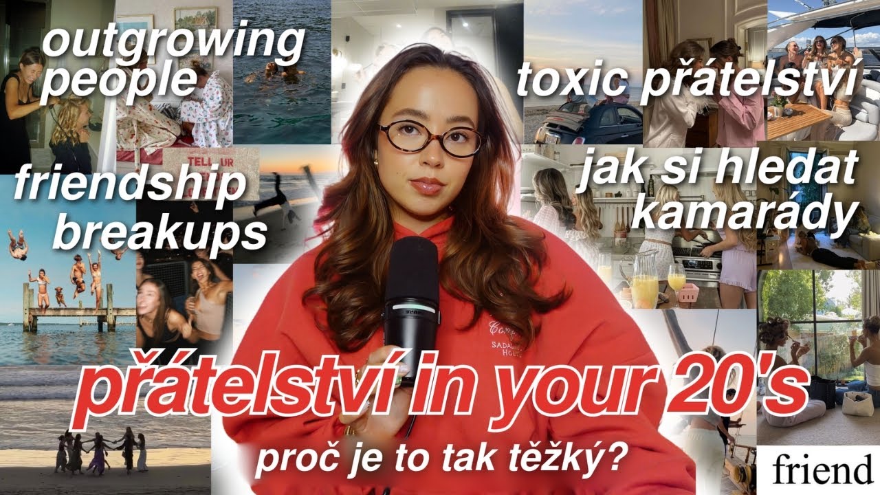 PŘ&Aacute;TELSTV&Iacute; IN YOUR 20's - hled&aacute;n&iacute; nov&yacute;ch kamar&aacute;dů, toxic friendships & breakups, outgrowing people