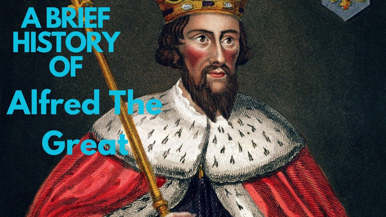 A Brief History of King Alfred 'the Great' 871-899