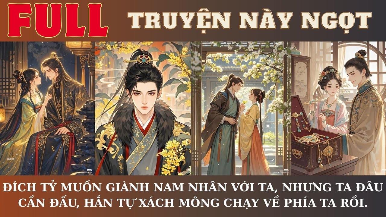 ĐÍCH TỶ MUỐN GIÀNH NAM NHÂN VỚI TA, NHƯNG TA ĐÂU CẦN ĐẤU, HẮN TỰ XÁCH MÔNG CHẠY VỀ PHÍA TA RỒI.