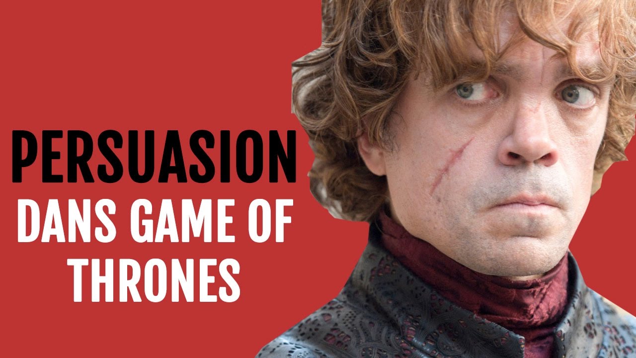 COMMENT CONVAINCRE : la technique de persuasion de Tyrion (Game of Thrones)