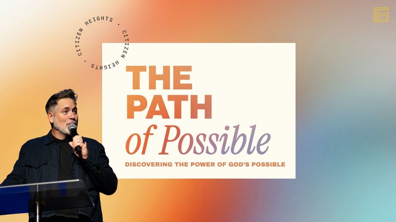 The Path of Possible | Discovering the Power of God's Possible | Pastor Michael Giroux